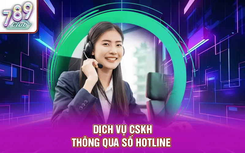Dịch vụ CSKH thông qua số hotline 