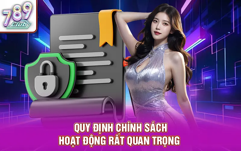 Quy định chính sách hoạt động rất quan trọng 